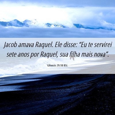 Picture 06 - Gênesis 29:18 BSL - Jacob amava Raquel. Ele disse: “Eu te servirei - Bible Verse Picture
