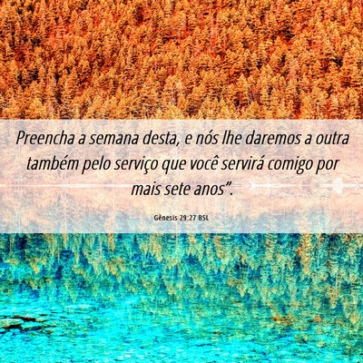 Picture 06 - Gênesis 29:27 BSL - Preencha a semana desta, e nós lhe daremos a - Bible Verse Picture