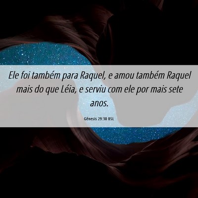Picture 06 - Gênesis 29:30 BSL - Ele foi também para Raquel, e amou também - Bible Verse Picture