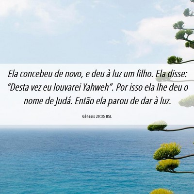 Picture 06 - Gênesis 29:35 BSL - Ela concebeu de novo, e deu à luz um filho. Ela - Bible Verse Picture