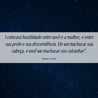 Picture 06 - Gênesis 3:15 BSL - I colocará hostilidade entre você e a mulher, e - Bible Verse Picture