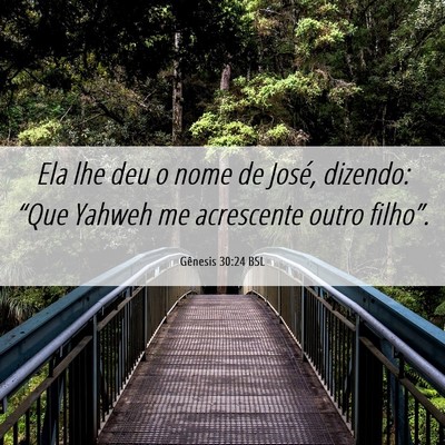 Picture 06 - Gênesis 30:24 BSL - Ela lhe deu o nome de José, dizendo: “Que - Bible Verse Picture