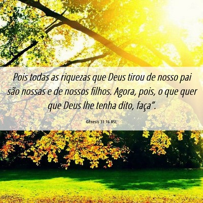 Picture 06 - Gênesis 31:16 BSL - Pois todas as riquezas que Deus tirou de nosso - Bible Verse Picture