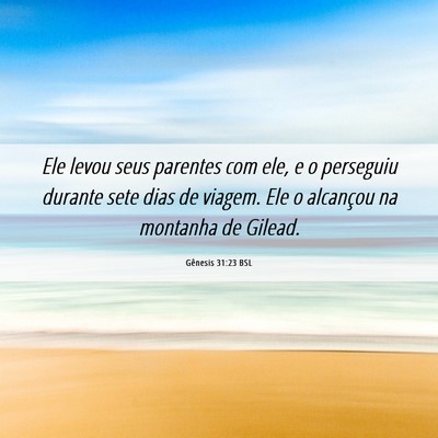 Picture 06 - Gênesis 31:23 BSL - Ele levou seus parentes com ele, e o perseguiu - Bible Verse Picture