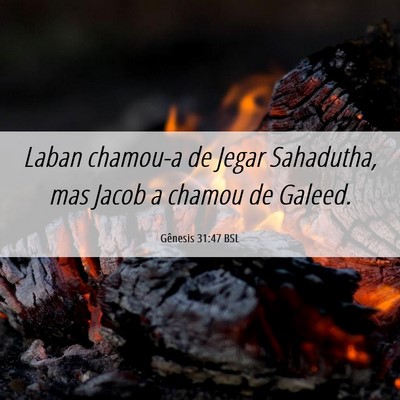 Picture 06 - Gênesis 31:47 BSL - Laban chamou-a de Jegar Sahadutha, mas Jacob a - Bible Verse Picture