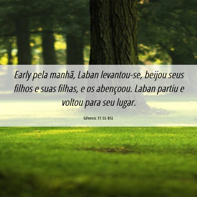 Picture 06 - Gênesis 31:55 BSL - Early pela manhã, Laban levantou-se, beijou seus - Bible Verse Picture
