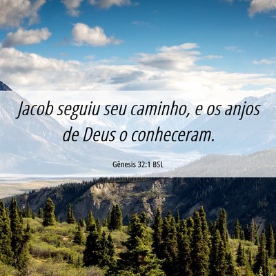 Picture 06 - Gênesis 32:1 BSL - Jacob seguiu seu caminho, e os anjos de Deus o - Bible Verse Picture