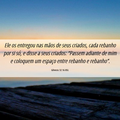 Picture 06 - Gênesis 32:16 BSL - Ele os entregou nas mãos de seus criados, cada - Bible Verse Picture