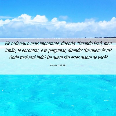 Picture 06 - Gênesis 32:17 BSL - Ele ordenou o mais importante, dizendo: “Quando - Bible Verse Picture