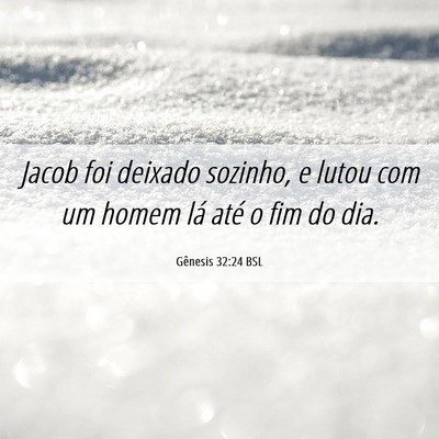 Picture 06 - Gênesis 32:24 BSL - Jacob foi deixado sozinho, e lutou com um homem - Bible Verse Picture