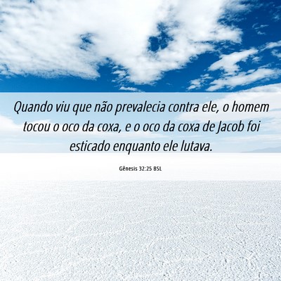 Picture 06 - Gênesis 32:25 BSL - Quando viu que não prevalecia contra ele, o - Bible Verse Picture
