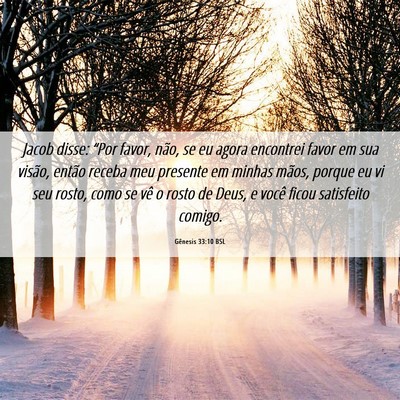 Picture 06 - Gênesis 33:10 BSL - Jacob disse: “Por favor, não, se eu agora - Bible Verse Picture