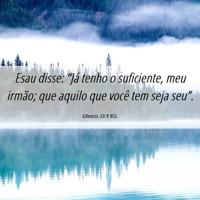 Picture 06 - Gênesis 33:9 BSL - Esau disse: “Já tenho o suficiente, meu - Bible Verse Picture