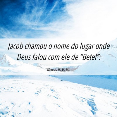 Picture 06 - Gênesis 35:15 BSL - Jacob chamou o nome do lugar onde Deus falou com - Bible Verse Picture