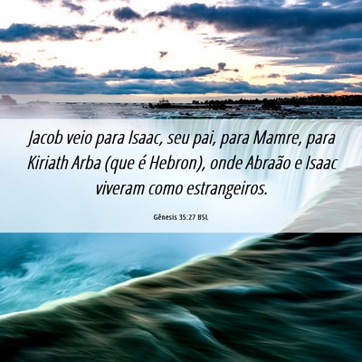 Picture 06 - Gênesis 35:27 BSL - Jacob veio para Isaac, seu pai, para Mamre, para - Bible Verse Picture