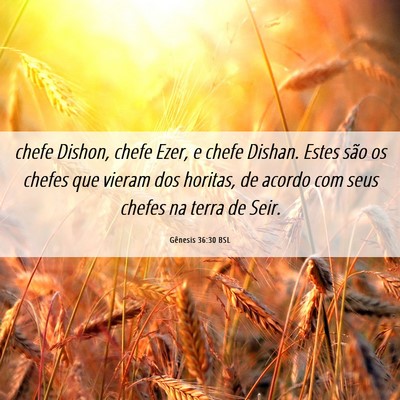 Picture 06 - Gênesis 36:30 BSL - chefe Dishon, chefe Ezer, e chefe Dishan. Estes - Bible Verse Picture
