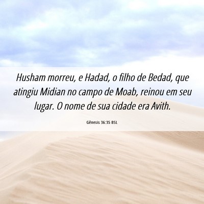 Picture 06 - Gênesis 36:35 BSL - Husham morreu, e Hadad, o filho de Bedad, que - Bible Verse Picture