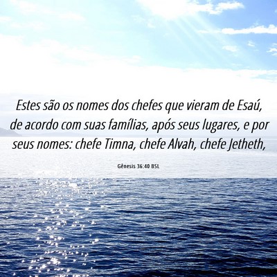 Picture 06 - Gênesis 36:40 BSL - Estes são os nomes dos chefes que vieram de - Bible Verse Picture