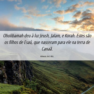 Picture 06 - Gênesis 36:5 BSL - Oholibamah deu à luz Jeush, Jalam, e Korah. - Bible Verse Picture