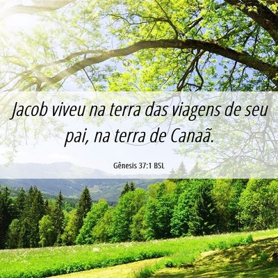Picture 06 - Gênesis 37:1 BSL - Jacob viveu na terra das viagens de seu pai, na - Bible Verse Picture