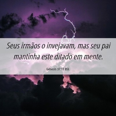 Picture 06 - Gênesis 37:11 BSL - Seus irmãos o invejavam, mas seu pai mantinha - Bible Verse Picture