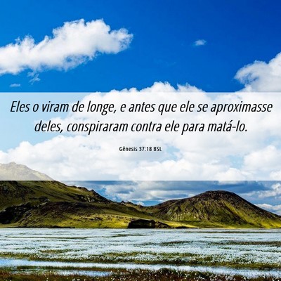 Picture 06 - Gênesis 37:18 BSL - Eles o viram de longe, e antes que ele se - Bible Verse Picture