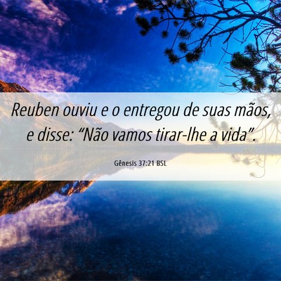 Picture 06 - Gênesis 37:21 BSL - Reuben ouviu e o entregou de suas mãos, e disse: - Bible Verse Picture