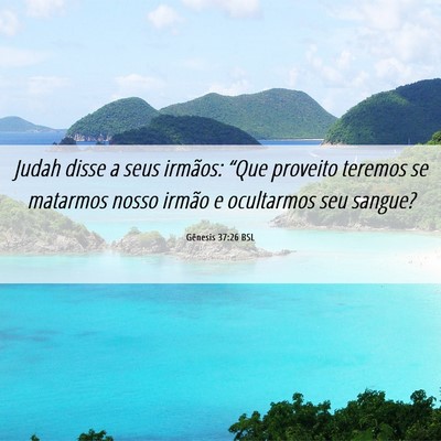 Picture 06 - Gênesis 37:26 BSL - Judah disse a seus irmãos: “Que proveito - Bible Verse Picture