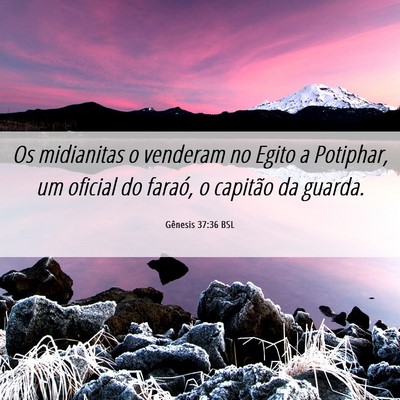 Picture 06 - Gênesis 37:36 BSL - Os midianitas o venderam no Egito a Potiphar, um - Bible Verse Picture