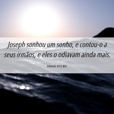 Picture 06 - Gênesis 37:5 BSL - Joseph sonhou um sonho, e contou-o a seus - Bible Verse Picture