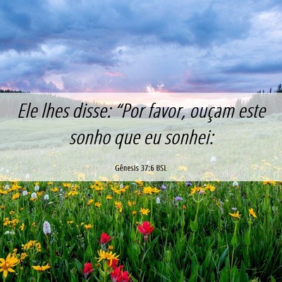 Picture 06 - Gênesis 37:6 BSL - Ele lhes disse: “Por favor, ouçam este sonho - Bible Verse Picture