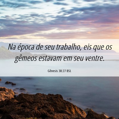 Picture 06 - Gênesis 38:27 BSL - Na época de seu trabalho, eis que os gêmeos - Bible Verse Picture