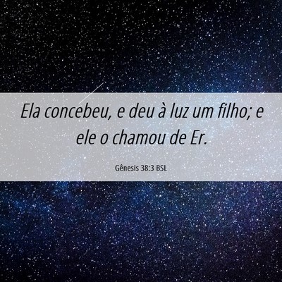 Picture 06 - Gênesis 38:3 BSL - Ela concebeu, e deu à luz um filho; e ele o - Bible Verse Picture