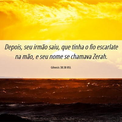 Picture 06 - Gênesis 38:30 BSL - Depois, seu irmão saiu, que tinha o fio - Bible Verse Picture