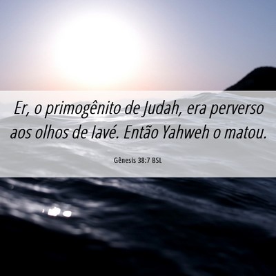 Picture 06 - Gênesis 38:7 BSL - Er, o primogênito de Judah, era perverso aos - Bible Verse Picture