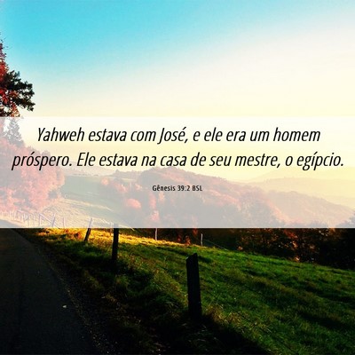 Picture 06 - Gênesis 39:2 BSL - Yahweh estava com José, e ele era um homem - Bible Verse Picture