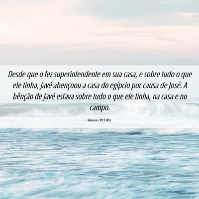 Picture 06 - Gênesis 39:5 BSL - Desde que o fez superintendente em sua casa, e - Bible Verse Picture