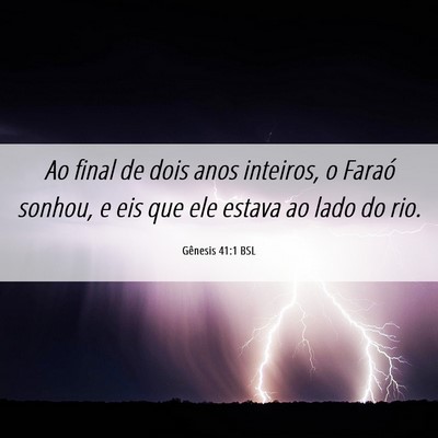Picture 06 - Gênesis 41:1 BSL - Ao final de dois anos inteiros, o Faraó sonhou, - Bible Verse Picture