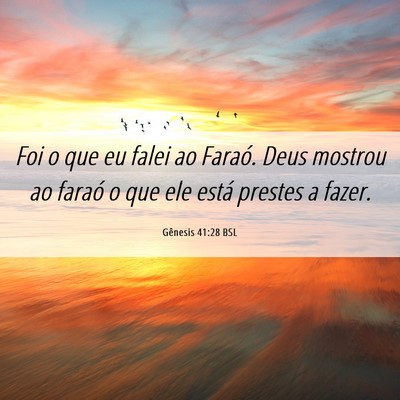Picture 06 - Gênesis 41:28 BSL - Foi o que eu falei ao Faraó. Deus mostrou ao - Bible Verse Picture