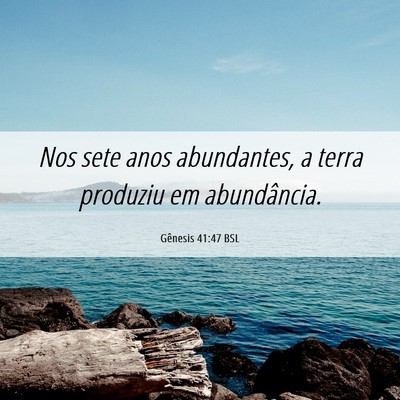 Picture 06 - Gênesis 41:47 BSL - Nos sete anos abundantes, a terra produziu em - Bible Verse Picture