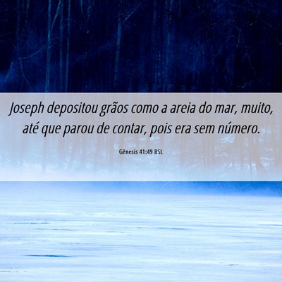 Picture 06 - Gênesis 41:49 BSL - Joseph depositou grãos como a areia do mar, - Bible Verse Picture