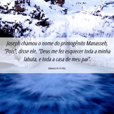 Picture 06 - Gênesis 41:51 BSL - Joseph chamou o nome do primogênito Manasseh, - Bible Verse Picture