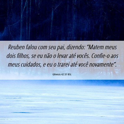 Picture 06 - Gênesis 42:37 BSL - Reuben falou com seu pai, dizendo: “Matem meus - Bible Verse Picture