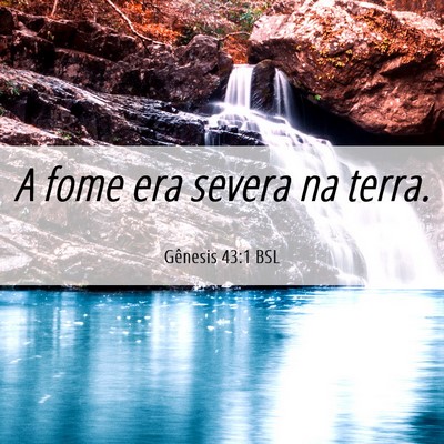 Picture 06 - Gênesis 43:1 BSL - A fome era severa na - Bible Verse Picture