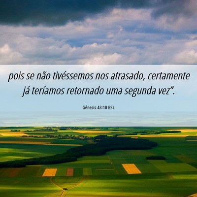 Picture 06 - Gênesis 43:10 BSL - pois se não tivéssemos nos atrasado, certamente - Bible Verse Picture