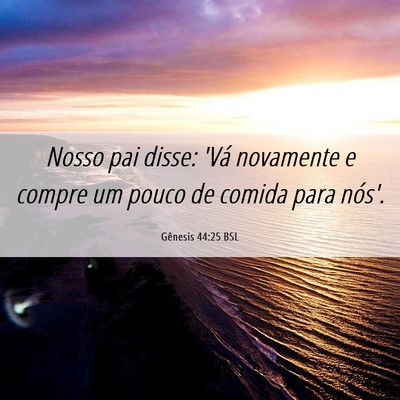 Picture 06 - Gênesis 44:25 BSL - Nosso pai disse: 'Vá novamente e compre um pouco - Bible Verse Picture