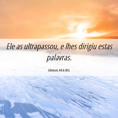 Picture 06 - Gênesis 44:6 BSL - Ele as ultrapassou, e lhes dirigiu estas - Bible Verse Picture