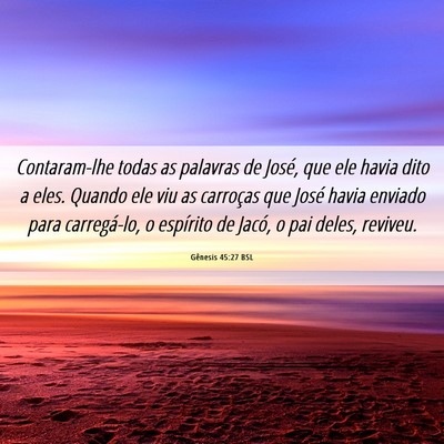 Picture 06 - Gênesis 45:27 BSL - Contaram-lhe todas as palavras de José, que ele - Bible Verse Picture