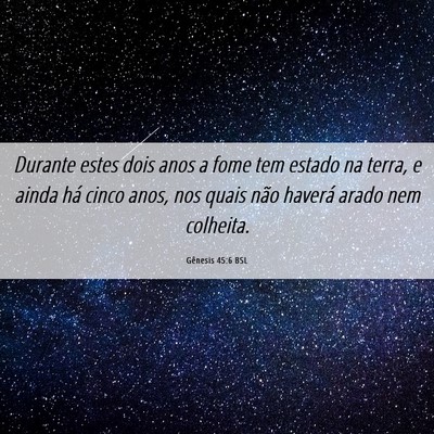 Picture 06 - Gênesis 45:6 BSL - Durante estes dois anos a fome tem estado na - Bible Verse Picture