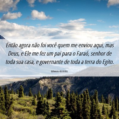 Picture 06 - Gênesis 45:8 BSL - Então agora não foi você quem me enviou aqui, - Bible Verse Picture